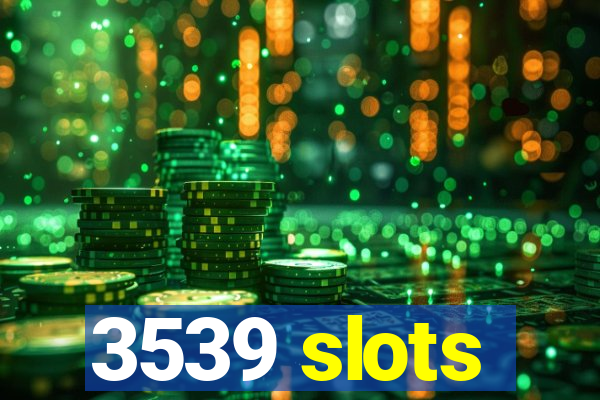 3539 slots